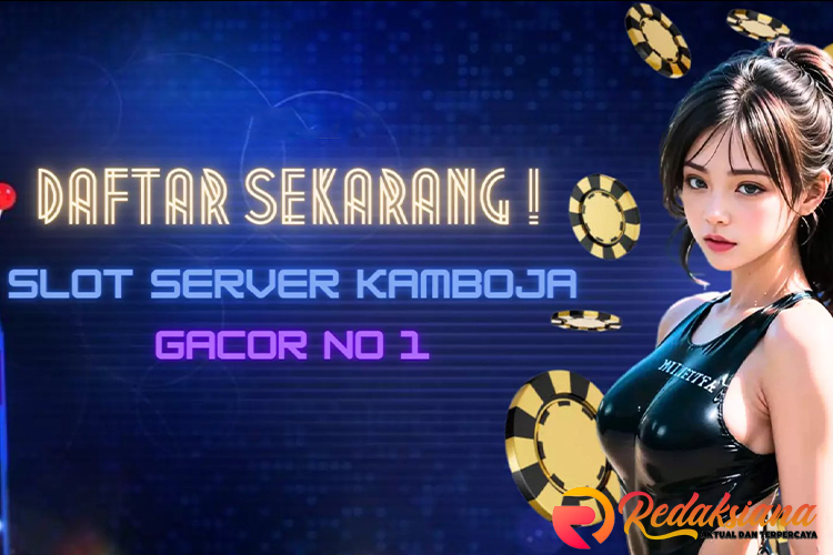 Situs Slot Server Kamboja Aman dan Paling Gacor