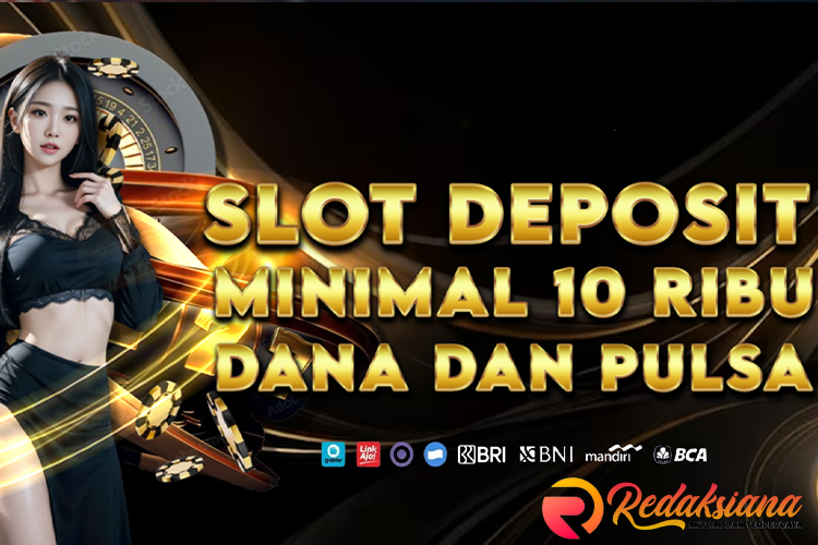 Cuan Mudah di Slot Deposit 10 Ribu Dengan Budget Terjangkau