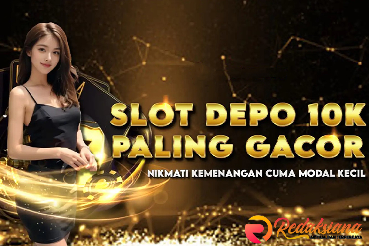 Cuan Mudah di Slot Deposit 10 Ribu Dengan Budget Terjangkau 