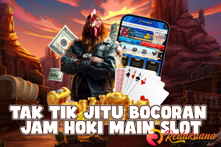 Tak Tik Jitu Bocoran Jam Hoki Main Slot