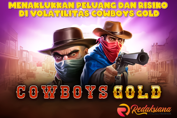 Menaklukkan Peluang dan Risiko di Volatilitas Cowboys Gold