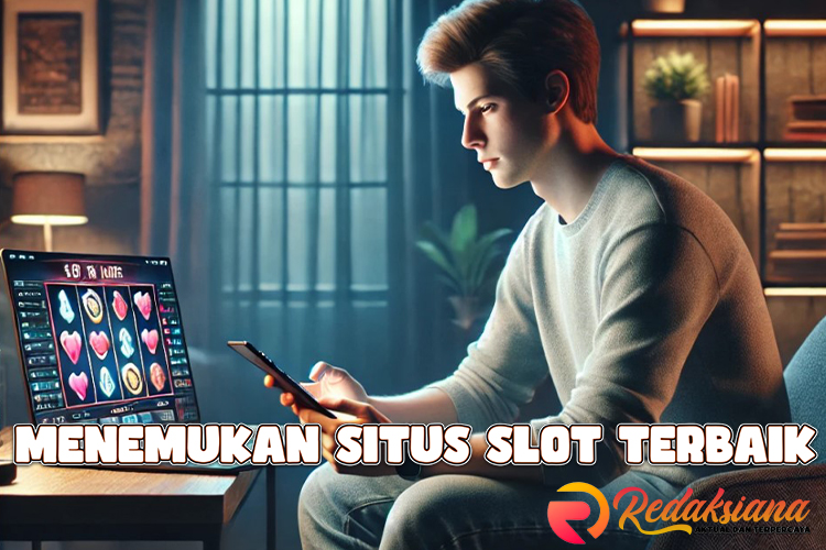 Menemukan Situs Slot Terbaik dengan Bocoran Pola Paling Jitu