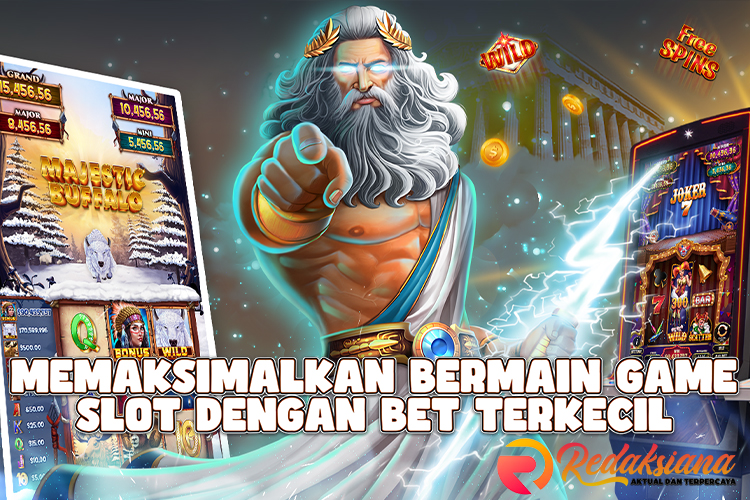 Memaksimalkan Bermain Game Slot Dengan Bet Terkecil